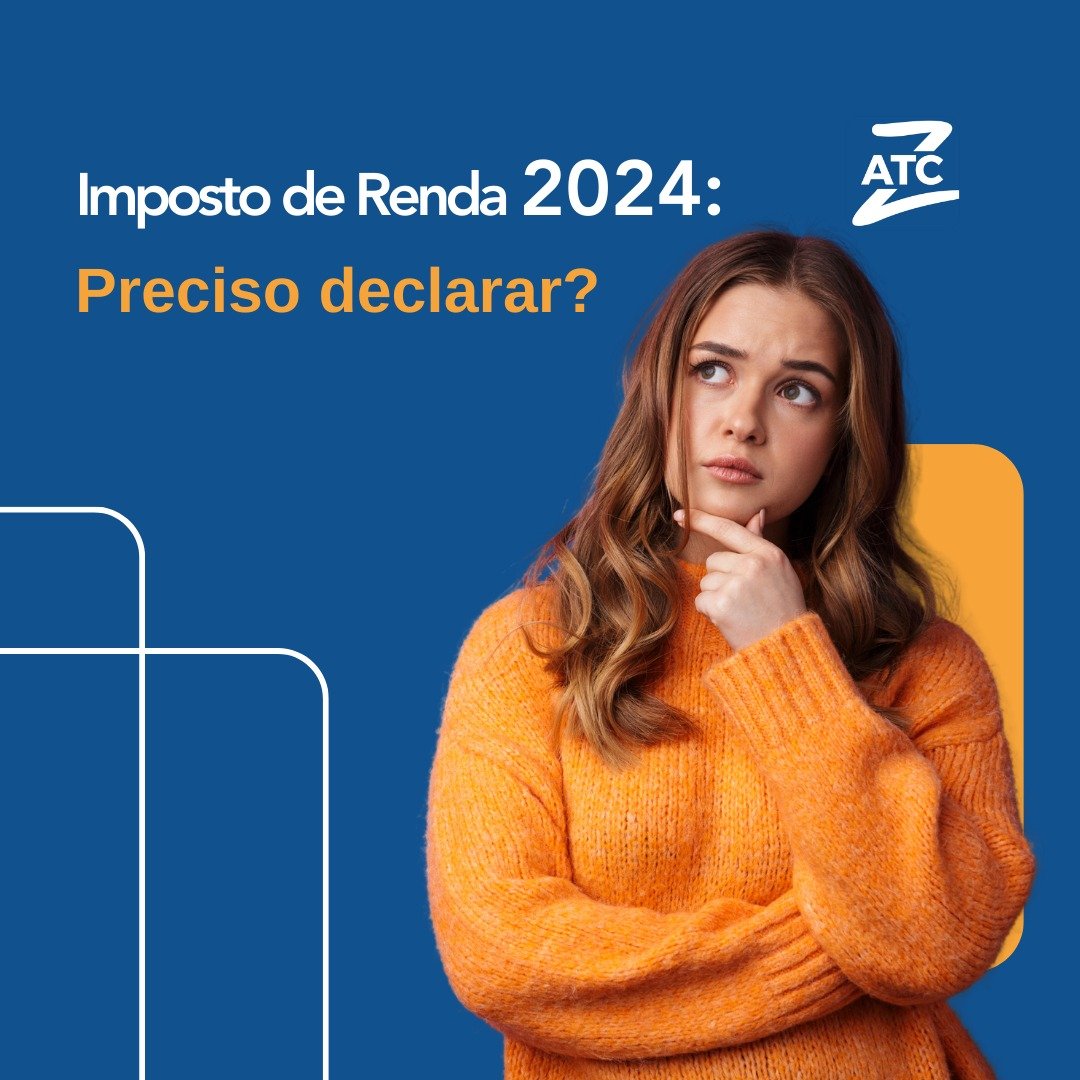 Imposto de Renda 2024: Preciso declarar?