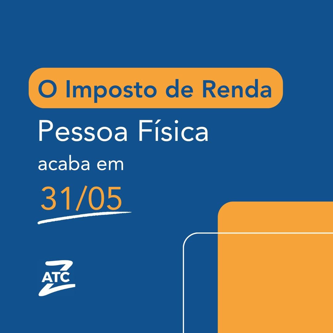 O Imposto de Renda Pessoa Física acaba 31/05