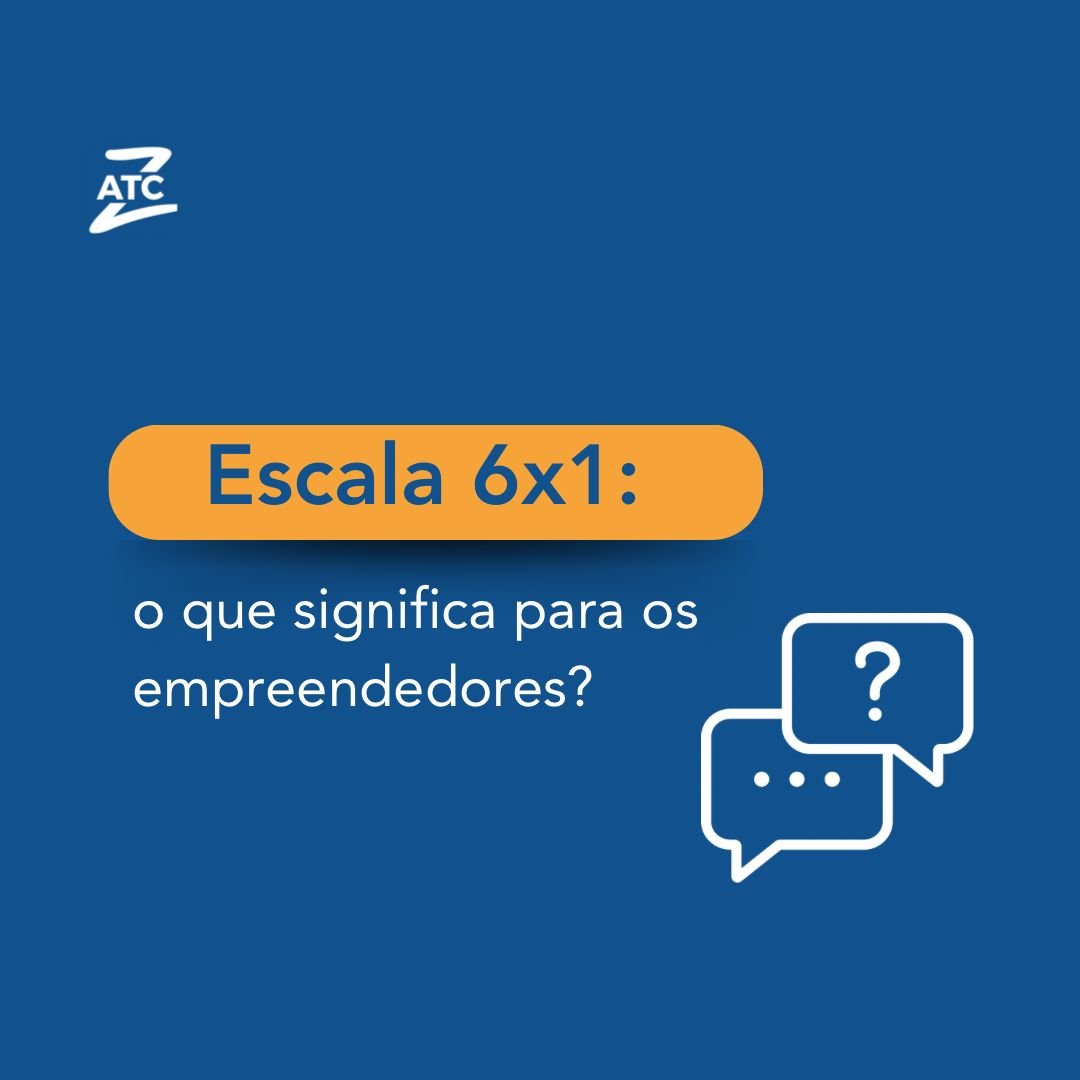 Escala 6×1: o que significa para os empreendedores?