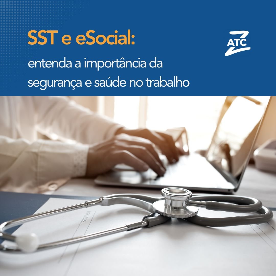 SST e eSocial: entenda a importância da segurança e saúde no trabalho